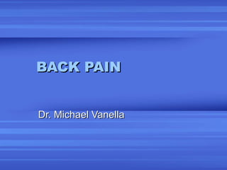 BACK PAIN  Dr. Michael Vanella 