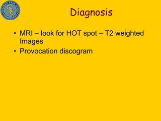 Diagnosis MRI – look for HOT spot – T2 weighted Images Provocation discogram 