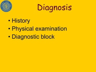 Diagnosis History Physical examination Diagnostic block 