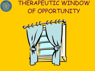 THERAPEUTIC WINDOW OF OPPORTUNITY 