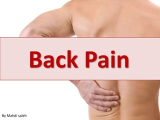 Back Pain
By Mahdi saleh
 