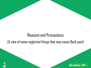 Reasons and Precautions
(A view of some neglected things that may cause Back pain)
 