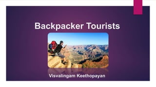 Backpacker Tourists
Visvalingam Keethopayan
 