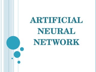 ARTIFICIAL NEURAL NETWORK 