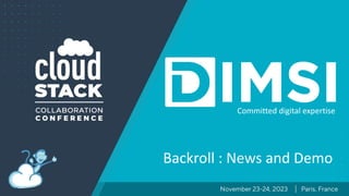 Backroll : News and Demo
Committed digital expertise
 