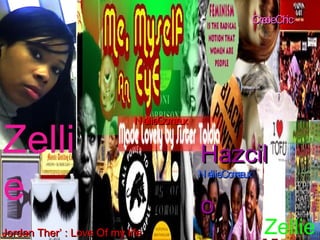 Zellie Zellie Hazcilo Creole Chic Jordan Ther’ : Love Of my life Nellie Comeaux Nellie Comeaux 