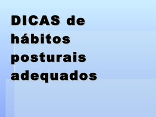 DICAS de hábitos posturais adequados 