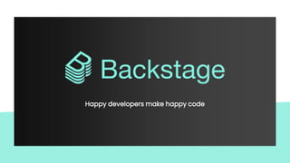 Happy developers make happy code
 