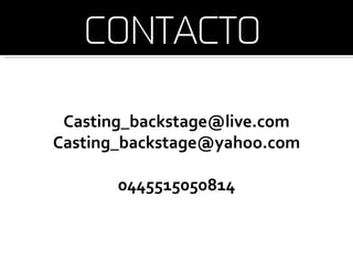 Casting_backstage@live.com
Casting_backstage@yahoo.com

       0445515050814
 