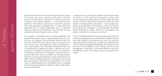 62016
Confidentiel
Cette transformation du travail par le digital remet en cause
tout ce que nous avons construit, parfois dans la douleur,
durant le XXème siècle. Aujourd’hui, on aime à penser que
le salariat vit ses derniers instants : or, si 72% des Français
étaient en 1972 salariés, aujourd’hui ils sont 90%, pourquoi
donc cette tendance s’inverserait-elle ? Il existe certes une
appétence pour le travail indépendant, mais il a toujours
existé et le statut auto-entrepreneur s’est normalisé avec les
nouvelles réformes imposées par la loi Pinel.
En revanche, l’avènement et les succès populaires des
plateformes comme Uber ou Airbnb posent plus de ques-
tions que de réponses. Ces entreprises évoluent dans des
secteurs, notamment celui des services à la personne, qui
sont promis à une forte expansion dans les décennies à
venir et par ailleurs, elles nourrissent sciemment l’idée que
la subordination (le postulat de base du salariat) ne corres-
pond plus à la réalité des rapports au sein de l’entreprise :
les salariés veulent plus de coopération, d’autonomie et tra-
vailler de gré à gré. Dans ce contexte, les nouvelles techno-
logies ne sont que des facilitateurs et des accélérateurs. En
effet, le savoir échappe aujourd’hui à l’employeur qui ne sait
plus donc diriger le travail de ses collaborateurs, et comme
ceux-ci s’affranchissent de la compétence de leur manager
en se formant eux-mêmes sur Internet, cette nouvelle dispa-
rité crée une tension.
L’autre tension qui est mise en exergue est la nature même
du contrat. Le CDI résiste et est encore la norme, mais
comme l’explique Aurialie Jublin de la FING, dans l’interview
qu’elle nous a donnée, de plus en plus de CDD de courte
durée ou à temps partiel sont signés… Ces “nouveaux sa-
lariés” ont de fait moins de droits (avec un CDD de 15 jours,
pas d’allocations chômage) et sont précarisés. Ils doivent
jongler entre divers emplois, salariés et non-salariés, pour
pouvoir prétendre à un niveau de vie décent.
A priori, le tableau dressé ici n’est guère réjouissant mais des
initiatives proposées par les nouvelles technologies aident à
créer des solutions intéressantes pour créer de nouvelles
synergies positives. Beaucoup d’entreprises s’adaptent petit
à petit, d’autres engagent des politiques ambitieuses pour le
bien-être de leurs salariés et des concepts comme le lean
management, l’holacratie ou l’entreprise libérée ne sont plus
considérées comme des utopies mais des solutions pro-
bantes
LETRAVAIL
AVANTPROPOS
 