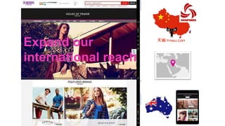 Expand our
international reach
 