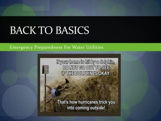 BACK TO BASICS
Emergency Preparedness For Water Utilities
 