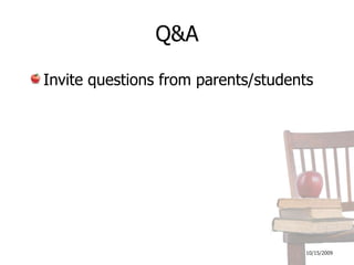 10/16/2009Q&AInvite questions from parents/students