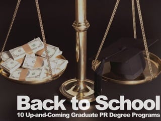 Back to School
10 Up-and-Coming Graduate PR Degree Programs
 