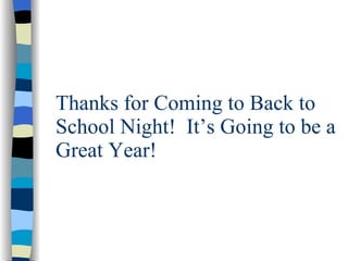 Thanks for Coming to Back to School Night!  It’s Going to be a Great Year!  