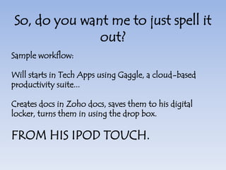 Great! So what?What if learning was not confined to a time or place?What if learning was available on-demand?What if you could work on a file in one class, access it on a different computer in another class, then work on it at home... without flash drives or re-downloading different files?What if the barriers to digital access were reduced dramatically?