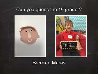 Can you guess the 1st grader?
Siena Prevost
 