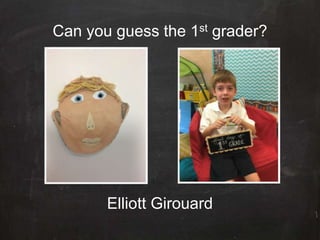 Can you guess the 1st grader?
Carley Burns
 