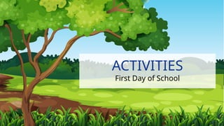 ACTIVITIES
First Day of School
 