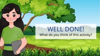 WELL DONE!
What do you think of this activity?
 