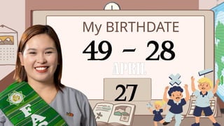 My BIRTHDATE
49 - 28
27
APRIL
 