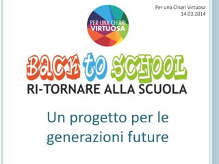 Un progetto per le
generazioni future
Per una Chiari Virtuosa
14.03.2014
 