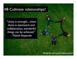 “Unity is strength... when
there is teamwork and
collaboration, wonderful
things can be achieved.”
- Mattie Stepanek
Shell...