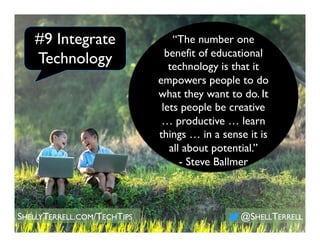 “The number one
benefit of educational
technology is that it
empowers people to do
what they want to do. It
lets people be...