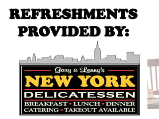 REFRESHMENTS
 PROVIDED BY:
 