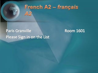 French A2 – français A2 Paris Granville				Room 1601 PleaseSign in on the List 