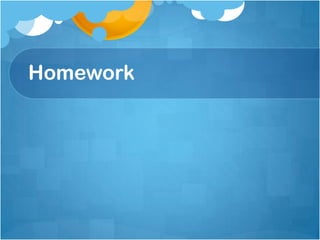 Homework
 