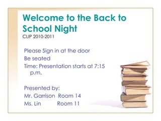 Welcome to the Back to School Night CLIP 2010-2011 ,[object Object],[object Object],[object Object],[object Object],[object Object],[object Object]