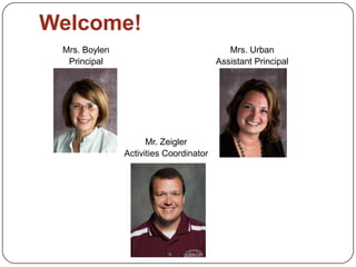 Welcome!
Mrs. Boylen
Principal
Mrs. Urban
Assistant Principal
Mr. Zeigler
Activities Coordinator
 