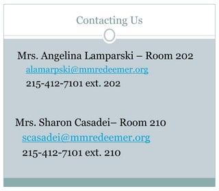 Contacting Us


Mrs. Angelina Lamparski – Room 202
  alamarpski@mmredeemer.org
  215-412-7101 ext. 202



Mrs. Sharon Casadei– Room 210
 scasadei@mmredeemer.org
 215-412-7101 ext. 210
 