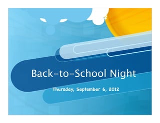 Back-to-School Night
    Thursday, September 6, 2012
 
