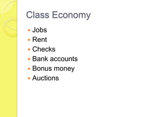 Class EconomyJobsRentChecksBank accountsBonus moneyAuctions