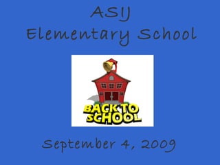 ASIJ Elementary School September 4, 2009 