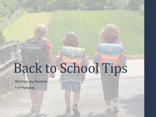 Back to School Tips
Written by Parents
For Parents
 
