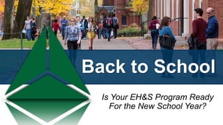 Back to School
Is Your EH&S Program Ready
For the New School Year?
 