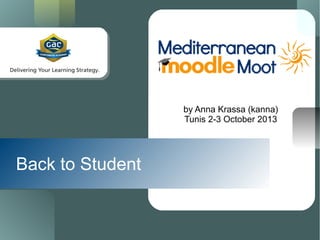 Back to Student
by Anna Krassa (kanna)
Tunis 2-3 October 2013
 