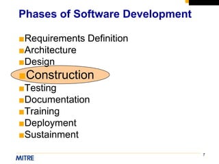 7
■Requirements Definition
■Architecture
■Design
■Construction
■Testing
■Documentation
■Training
■Deployment
■Sustainment
Phases of Software Development
 