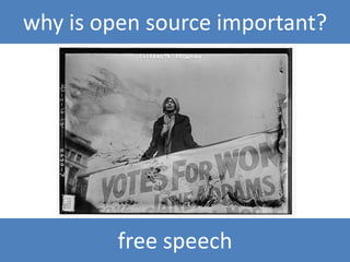 why is open source important?




         free speech
 