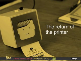 The return of
the printer
 