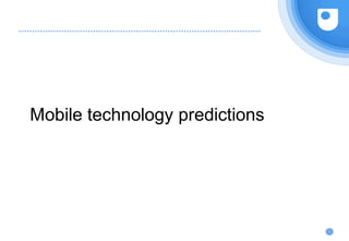 Mobile technology predictions
 