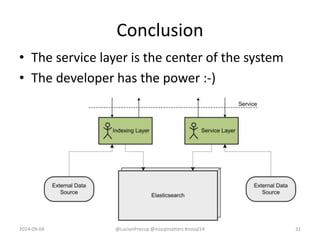 Conclusion
• The service layer is the center of the system
• The developer has the power :-)
2014-09-04 @LucianPrecup @nosqlmatters #nosql14 31
 