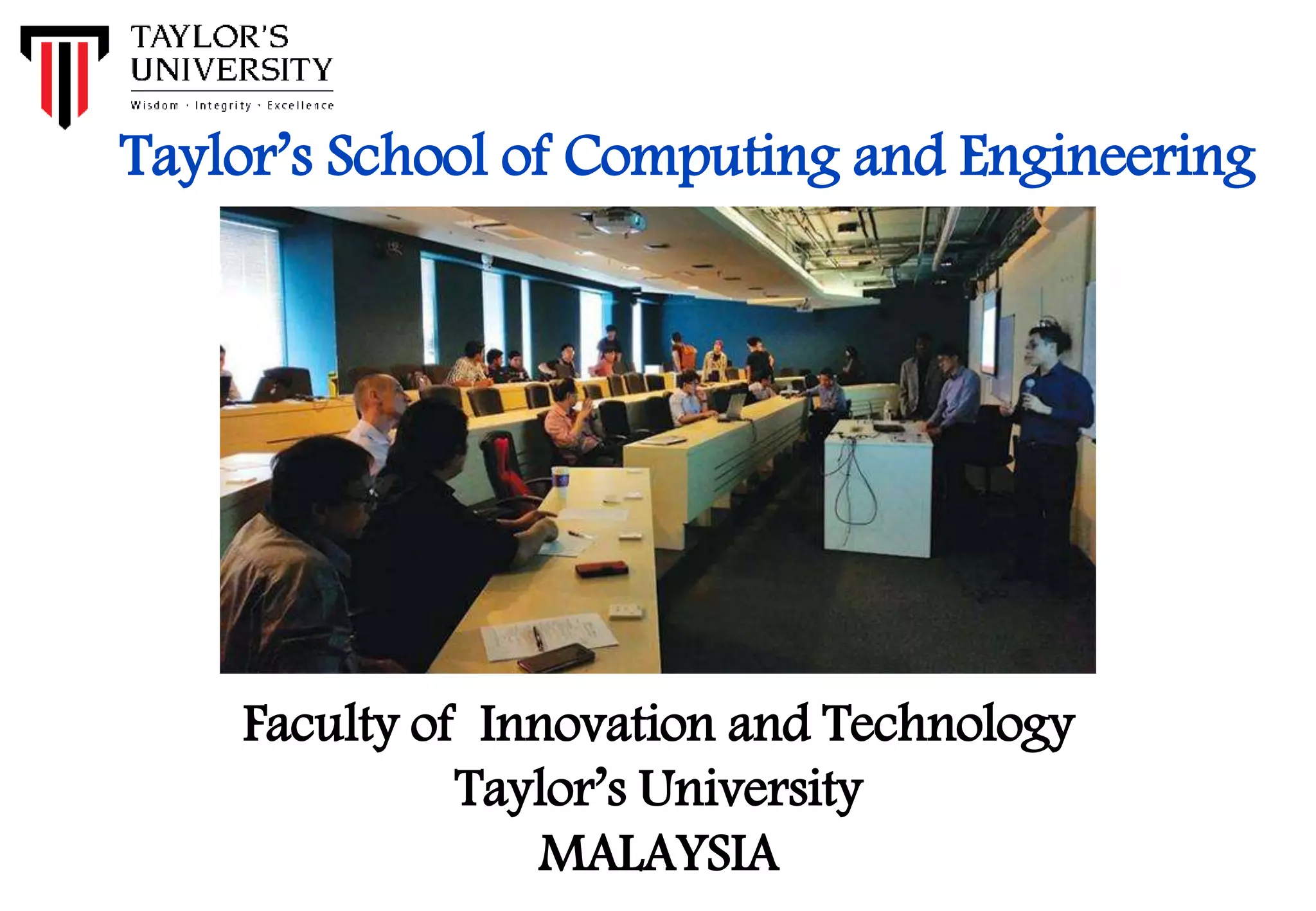 Taylor’s School of Computing and Engineering
Faculty of Innovation and Technology
Taylor’s University
MALAYSIA
 
