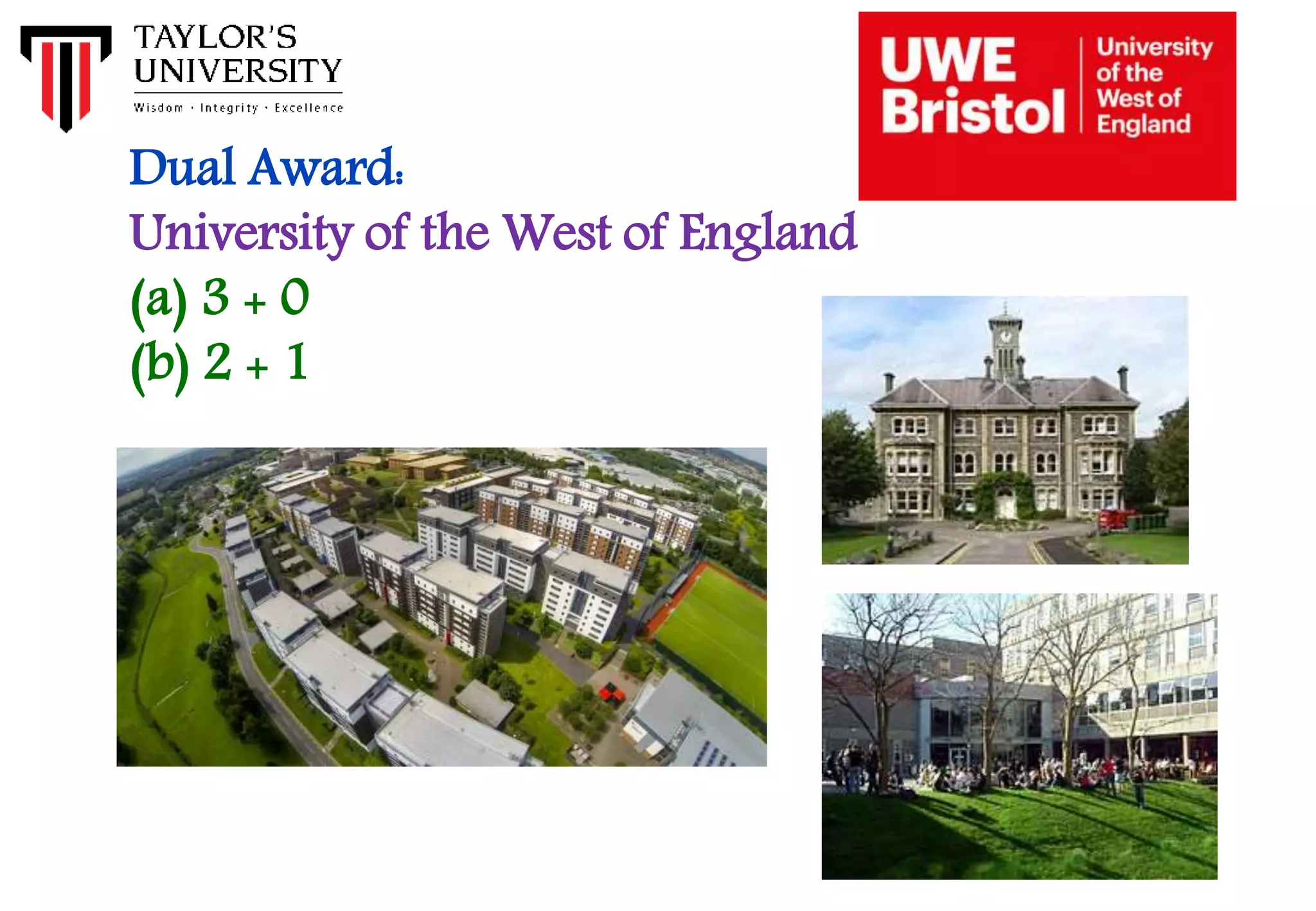 Dual Award:
University of the West of England
(a) 3 + 0
(b) 2 + 1
 