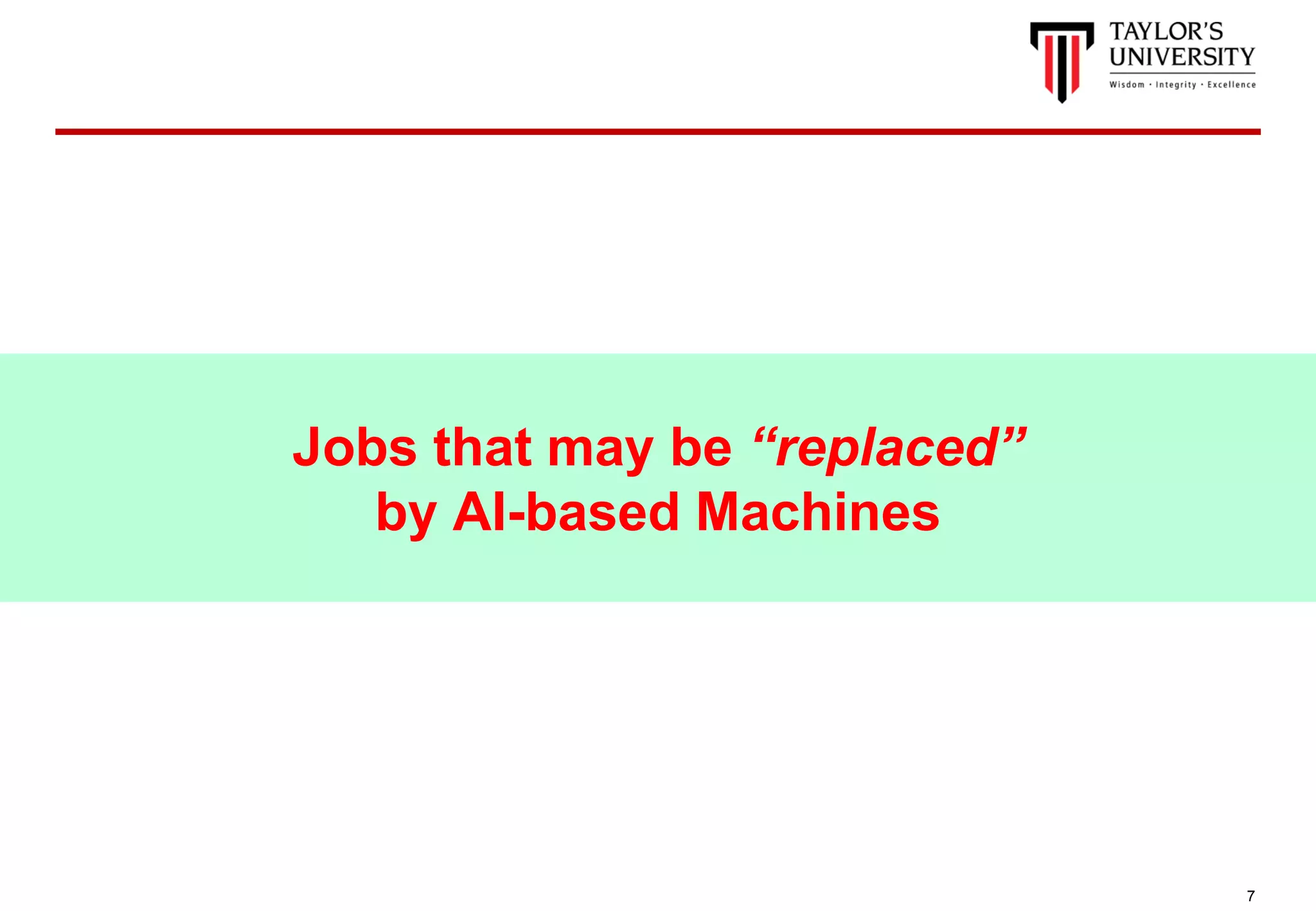 7
Jobs that may be “replaced”
by AI-based Machines
 