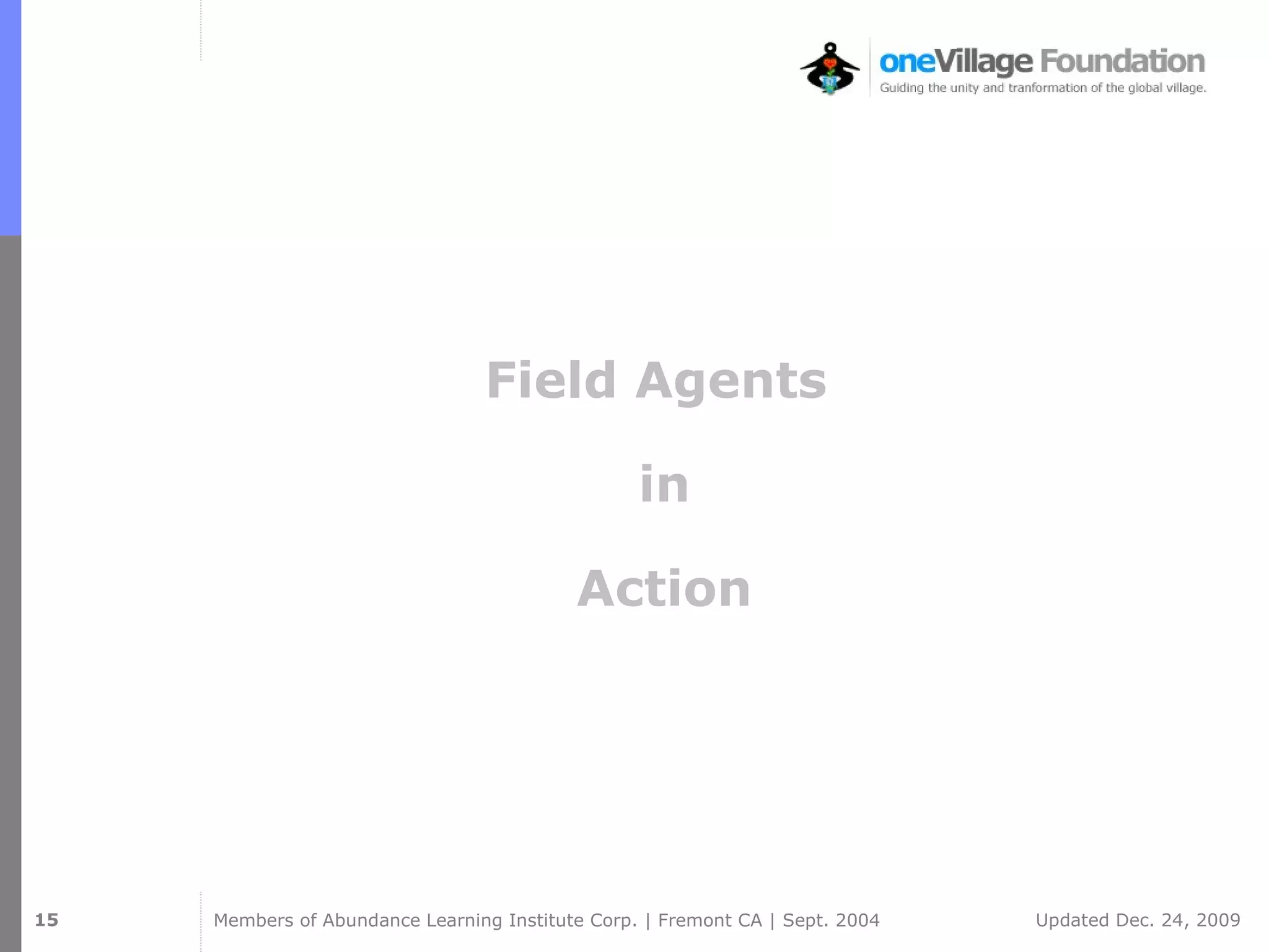 Field Agents  in Action 