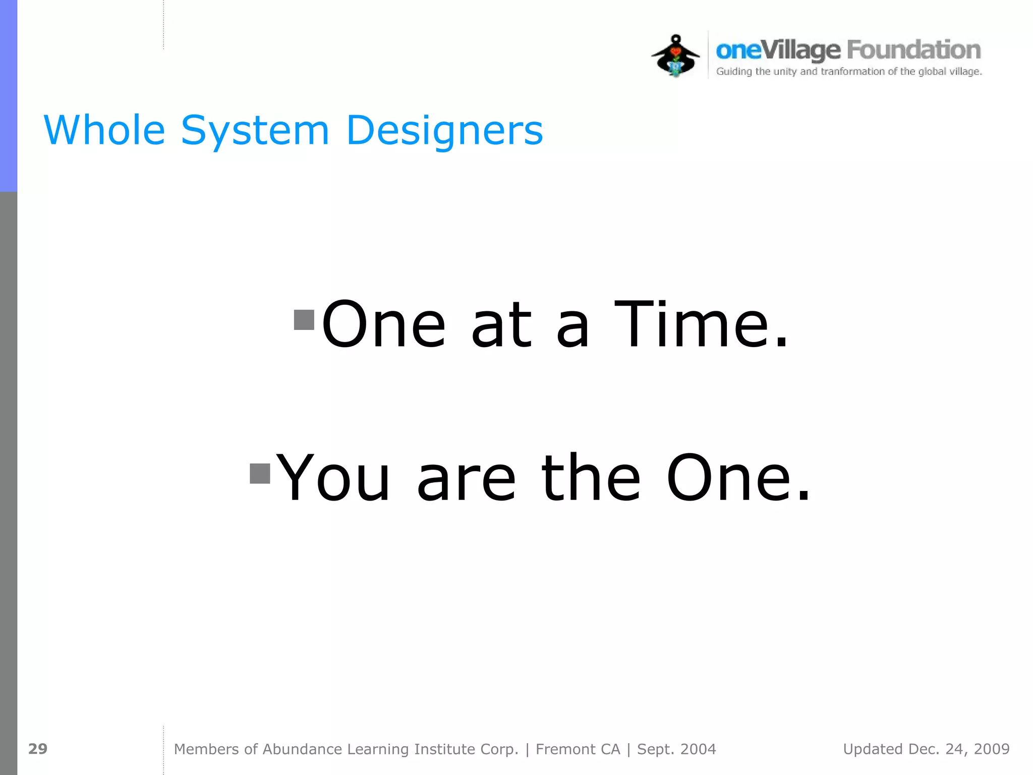 Whole System Designers One at a Time. You are the One.  